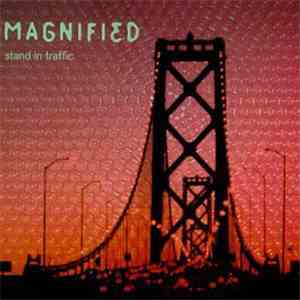 Magnified - Stand In Traffic