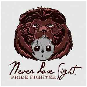 Never Lose Sight - Pride Fighter