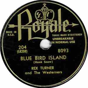 Rex Turner And The Westerners - Blue Bird Island / I Want To Be With You Al ...