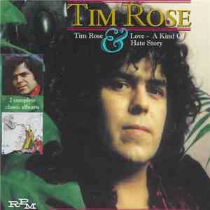 Tim Rose - Tim Rose/Love: A Kind Of Hate Story
