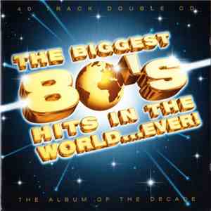 Various - The Biggest 80's Hits In The World...Ever!
