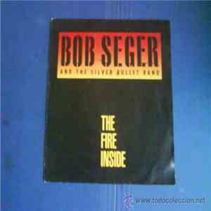Bob Seger And The Silver Bullet Band - The Fire Inside