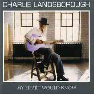 Charlie Landsborough - My Heart Would Know