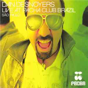 Dan Desnoyers - Live At Pacha Club Brazil São Paulo