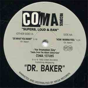 Dr. Baker - Do What You Want / How I Wanna Feel