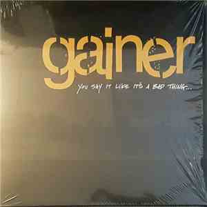 Gainer - You Say It Like Its A Bad Thing