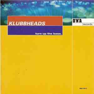 Klubbheads - Turn Up The Bass