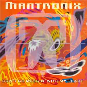 Mantronix - Don't Go Messin' With My Heart