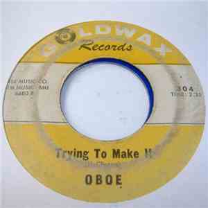 Oboe - Trying To Make It / I'm Just That Kind Of Fool For You