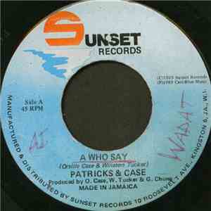 Patricks & Case - A Who Say