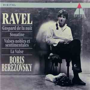 Ravel - Boris Berezovsky - Gaspard De La Nuit / Sonatine / Valses Nobles Et ...