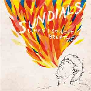 Sundials - When I Couldn't Breathe