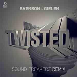 Svenson & Gielen - Twisted (Sound Freakerz Remix)
