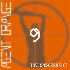 The Cyberchrist - Agent Orange 9