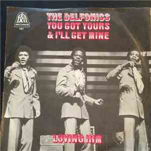 The Delfonics - You Got Yours And I'll Get Mine / Loving Him