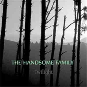 The Handsome Family - Twilight