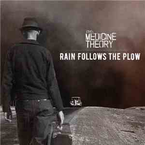 (The) Medicine Theory - Rain Follows The Plow