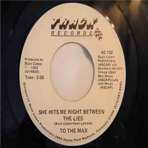 To The Max - She Hits Me Right Between The Lies