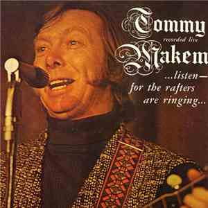 Tommy Makem - Listen For The Rafters Are Ringing