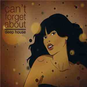 Various - Can't Forget About - Deep House