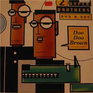 2 Hyped Brothers & A Dog - Doo Doo Brown