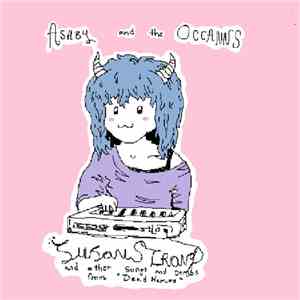 Ashby And The Oceanns - Susan Strong And Other Songs (And Demos From Dead N ...