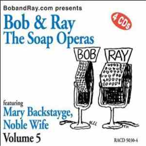 Bob And Ray - The Soap Operas, Volume 5 - Featuring Mary Backstayge, Noble Wife