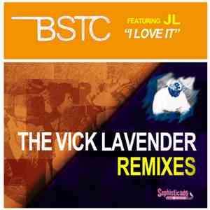 BSTC Feat. JL - I Love It (The Vick Lavender Remixes)