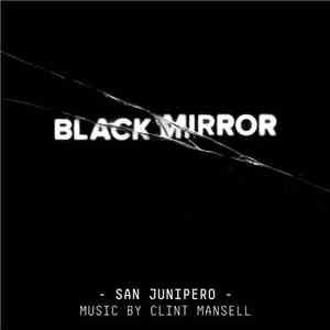 Clint Mansell - Black Mirror: San Junipero (Original Score)