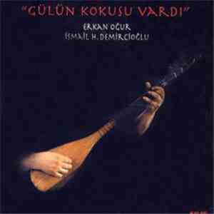 Erkan Oğur, İsmail H. Demircioğlu - Gülün Kokusu Vardı