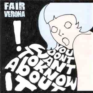 Fair Verona  - You Don't Want To Know About It