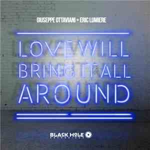 Giuseppe Ottaviani + Eric Lumiere - Love Will Bring It All Around