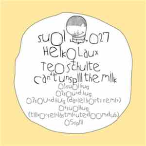 Heiko Laux + Teo Schulte - Can't Unspill The Milk