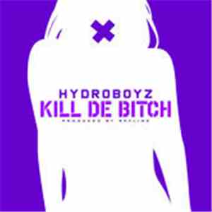 Hydroboyz - Kill De Bitch