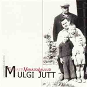 Johanson Ja Vennad - Tarvastu Vanaisa Laulud - Mulgi Jutt