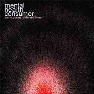 Mental Health Consumer - Same Places, Different Times