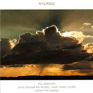 Paul Grabowsky | Daniel Ngukurr Boy Wilfred | David Yipininy Wilfred | Mona ...