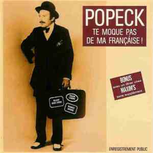 Popeck - Te Moque Pas De Ma Française !