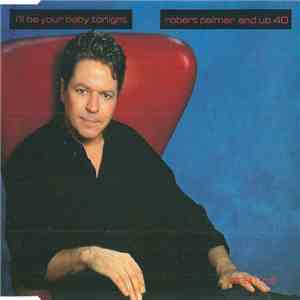 Robert Palmer And UB40 - I'll Be Your Baby Tonight