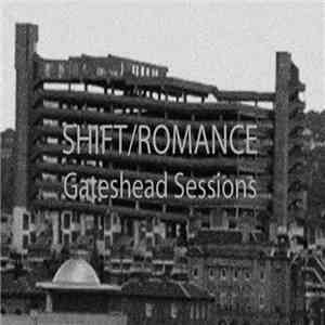 Shift  / Romance  - Gateshead Sessions