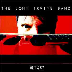 The John Irvine Band - Wait & See