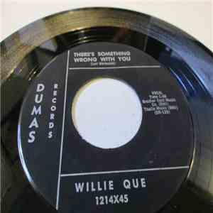 Willie Que - Don't Wait Till Tomorrow / There's Something Wrong With You
