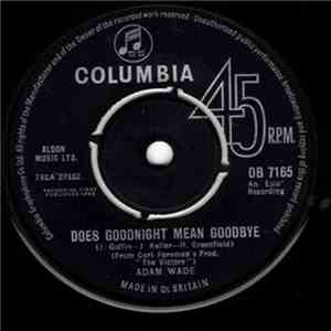 Adam Wade  -  Does Goodnight Mean Goodbye