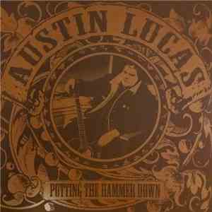 Austin Lucas - Putting The Hammer Down