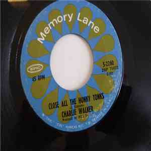 Charlie Walker  - Close All The Honky Tonks / Honky Tonk Song