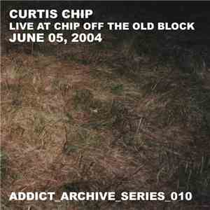 Curtis Chip - Live At Chip Off The Old Block