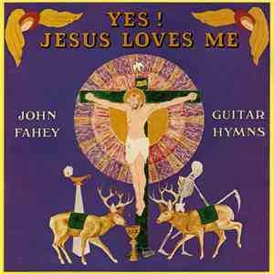 John Fahey - Yes! Jesus Loves Me - Guitar Hymns