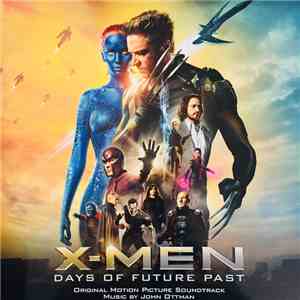 John Ottman - X-Men: Days Of Future Past (Original Motion Picture Soundtrac ...