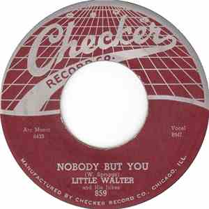 Little Walter And His Jukes / Little Walter - Nobody But You / Everybody Ne ...