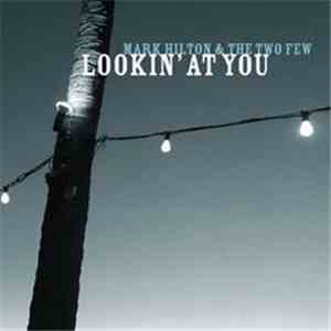 Mark Hilton & The Two Few - Lookin' At You